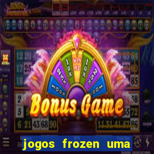 jogos frozen uma aventura congelante problema em dobro